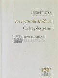 Cumpara ieftin La Lettre du Moldave. Cu drag despre azi - Benoit Vitse, 2008, Samuel Tastet, 253 pagini, brosata