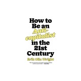 How to Be an Anticapitalist in the Twenty-First Century
