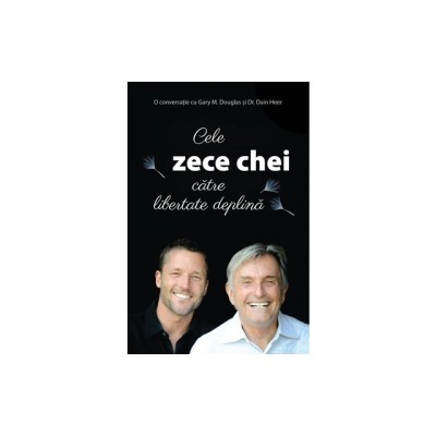 Cele zece chei c&amp;amp;#259;tre libertate deplin&amp;amp;#259; (Romanian) foto