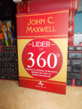 JOHN C. MAXWELL - LIDER LA 360 GRADE_DEZVOLTA-TI PUTEREA DE INFLUENTA , 2009 *