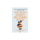 The Picky Eater's Recovery Book: Overcoming Avoidant/Restrictive Food Intake Disorder