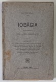 IOBAGIA , PANA LA FINEA SECOLULUI XV , VOLUMUL I de IOAN RUSSU SIRIANU , 1908
