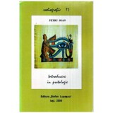 Petru Ioan - Introducere in Protologie: sapte peregrinari prin lumea filosofilor - 114209