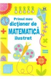 Primul meu dictionar de matematica ilustrat - Kirsteen Rogers
