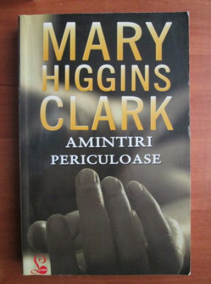 Mary Higgins Clark - Amintiri periculoase foto