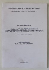 STUDIU ASUPRA COMPORTARII SEISMICE A CONSTRUCTIILOR HIDROTEHNICE SUBTERANE SI INGROPATE de ING. RADU SARGHIUTA , 1998 foto