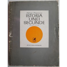 Istoria unei secunde &ndash; Adrian Paunescu (coperta putin uzata)
