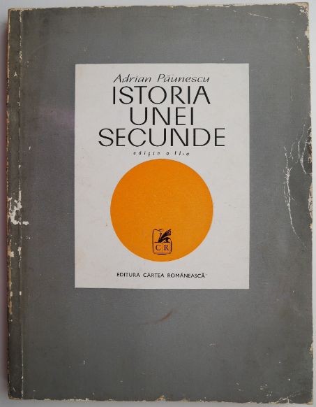 Istoria unei secunde &ndash; Adrian Paunescu (coperta putin uzata)