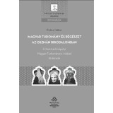 Magyar tudom&aacute;ny &eacute;s r&eacute;g&eacute;szet az Oszm&aacute;n Birodalomban - A Konstantin&aacute;polyi Magyar Tudom&aacute;nyos Int&eacute;zet t&ouml;rt&eacute;nete - Fodor G&aacute;bor