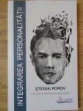 INTEGRAREA PERSONALITATII. FILOSOFIE, PSIHOLOGIE, SPIRITUALITATE-STEFAN POPOV, 2007