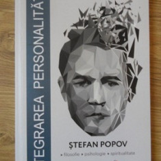 INTEGRAREA PERSONALITATII. FILOSOFIE, PSIHOLOGIE, SPIRITUALITATE-STEFAN POPOV