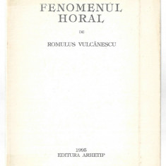 Fenomenul Horal - Romulus Vulcanescu, Ed. Arhetip, 1995