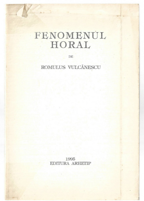 Fenomenul Horal - Romulus Vulcanescu, Ed. Arhetip, 1995