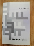 Fintech Explained / Fintech explicat - Ana Maria Minescu : 2018, Limba: Engleza