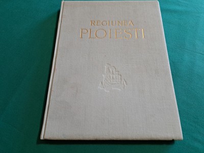 REGIUNEA PLOIEȘTI * MONOGRAFIE FOTO * 39 foto