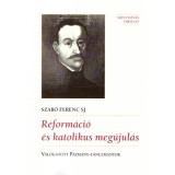Reform&aacute;ci&oacute; &eacute;s katolikus meg&uacute;jul&aacute;s - Szab&oacute; Ferenc SJ