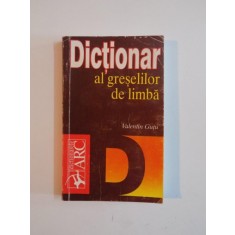 DICTIONAR AL GRESELILOR DE LIMBA de VALENTIN GUTU 1998