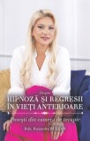 Cumpara ieftin Ruxandra Bulzan - Despre hipnoza si regresii in vieti anterioare. Povesti din