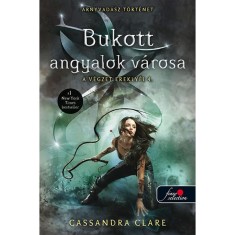 Bukott angyalok v&aacute;rosa - A v&eacute;gzet erekly&eacute;i 4. - Cassandra Clare