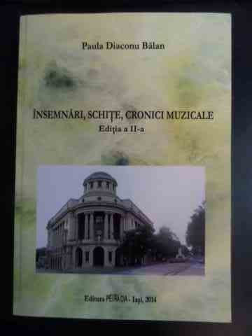 Insemnari, Schite, Cronici Muzicale - Paula Diaconu Balan ,542914