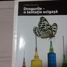DROGURILE - O TENTATIE UCIGAȘĂ - GRIFFITH EDWARDS, PARALELA 45 2006, 322 P
