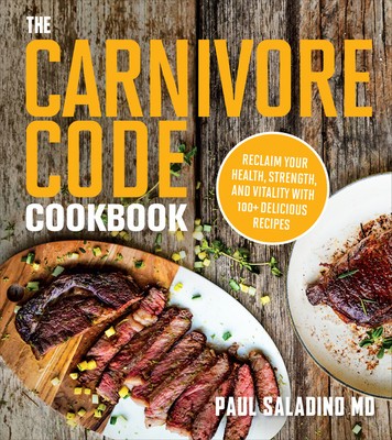 The Carnivore Code Cookbook: Reclaim Your Health, Strength, and Vitality with 100+ Delicious Recipes foto