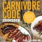 The Carnivore Code Cookbook: Reclaim Your Health, Strength, and Vitality with 100+ Delicious Recipes