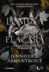 Lumina din flacara. Al doilea roman din seria Foc si dorinta/Jennifer L. Armentrout