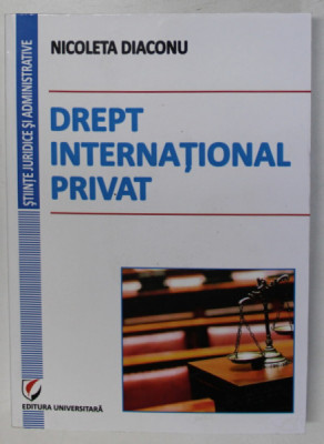 DREPT INTERNATIONAL PRIVAT , EDITIA A VI - A de NICOLETA DIACONU , 2013 foto