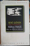 MAREA TRIADA. OMUL - FIUL CERULUI SI AL PAMANTULUI-RENE GUENON-363328