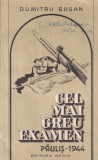 Dumitru Susan - Cel mai greu examen: Paulis-1944