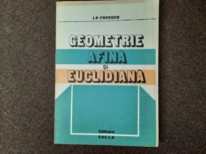 I. P. Popescu - Geometrie afina si euclidiana AUTOGRAF