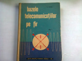 BAZELE TELECOMUNICATIILOR PE FIR - S. CONDREA VOL.I