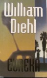 CY - William DIEHL "Eureka" / brosata format mic / 512 pagini Stare (practic, necitita)! / Editura RAO 2003
