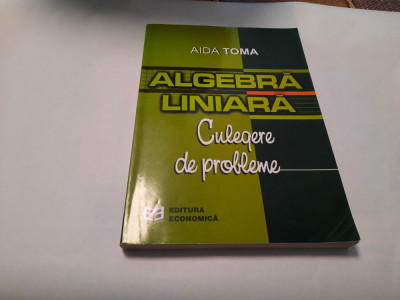 AIDA TOMA ALGEBRA LINIARA CULEGERE DE PROBLEME RF8/3 foto