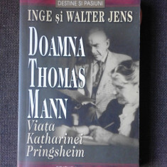 DOAMNA THOMAS MANN, VIATA KATHARINEI PRINGSHEIM - INGE SI WALTER JENS