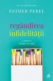 Regandirea infidelitatii | Esther Perel, Curtea Veche Publishing