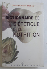 DICTIONNAIRE DE DIETETIQUE ET DE NUTRITION par DOCTEUR PIERRE DUKAN , 1998 foto