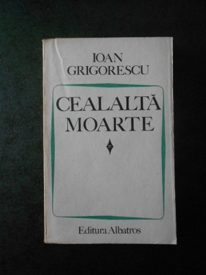 IOAN GRIGORESCU - CEALALTA MOARTE foto