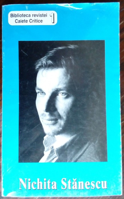 BIBLIOTECA REVISTEI &quot;CAIETE CRITICE&quot; / NR. 1: NICHITA STANESCU