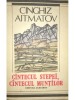 Cinghiz Aitmatov - Cantecul stepei, cantecul muntilor (Editia: 1989)