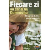 Fiecare zi, un dar al lui Dumnezeu. 366 cuvinte de folos pentru toate zilele anului. Editia a doua