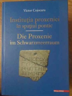 INSTITUTIA PROXENIEI IN SPATIUL PONTIC-VICTOR COJOCARU-232011 foto