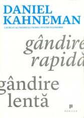 Gandire rapida, gandire lenta - Daniel Kahneman, Publica