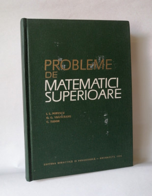 Probleme de matematici superioare, I.L. Popescu, 1964 foto