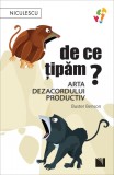De ce tipam? Arta dezacordului productiv - Niculescu
