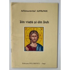 DIN VIATA SI DIN DUH de ARHIMANDRITUL SOFRONIE , 1998