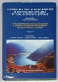 CONSERVAREA GEO - SI BIODIVERSITATII SI DEZVOLTAREA DURABILA IN TARA HATEGULUI - RETEZAT , VOLUMUL II , sub redactia PAUN ION OTIMAN , 2010
