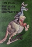 De aici pana departe - Ion Dianu