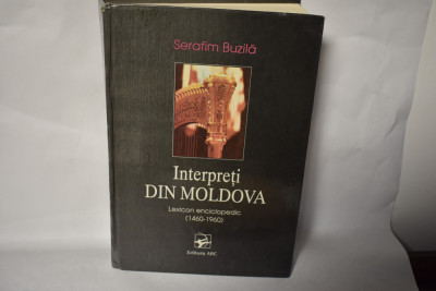 Serafim Buzila - Interpreti din Moldova lexicon enciclopedic 1460-1960 (1996) foto